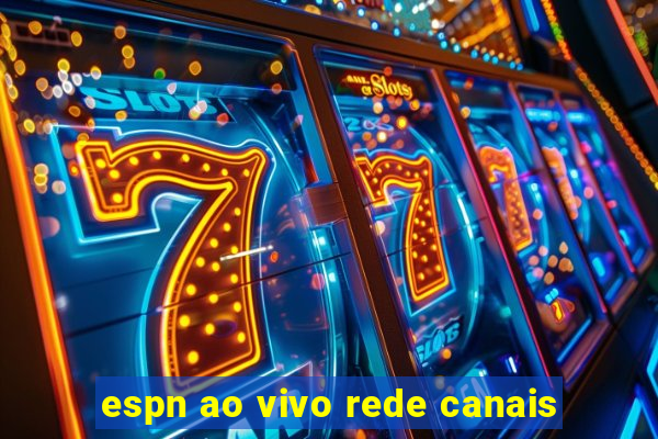 espn ao vivo rede canais