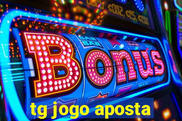 tg jogo aposta