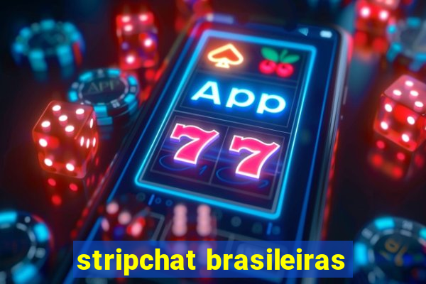 stripchat brasileiras