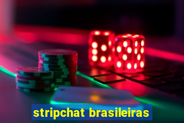 stripchat brasileiras