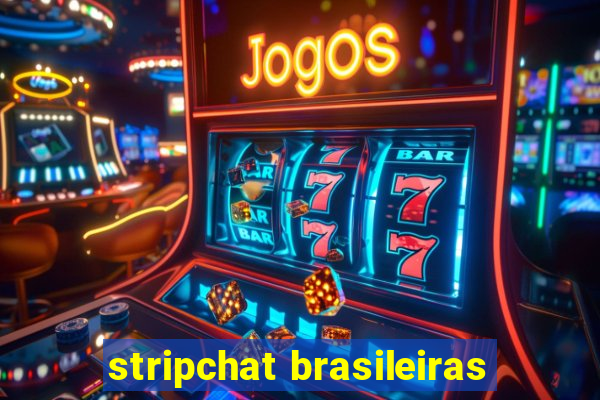 stripchat brasileiras