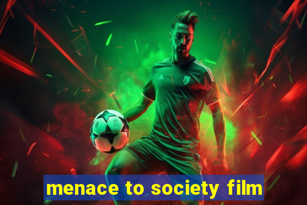 menace to society film
