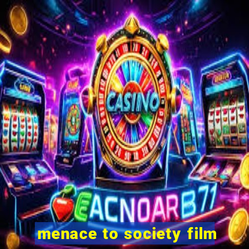 menace to society film