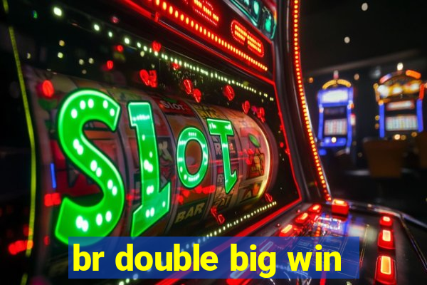 br double big win