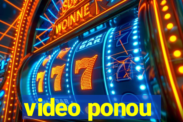 video ponou