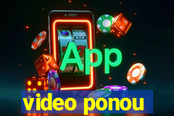 video ponou