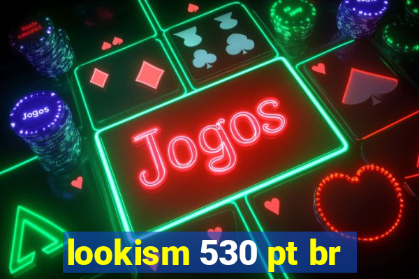 lookism 530 pt br