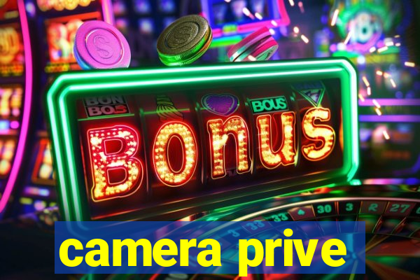 camera prive