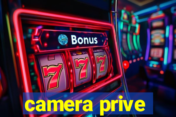 camera prive
