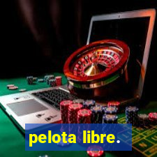 pelota libre.