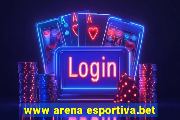 www arena esportiva.bet