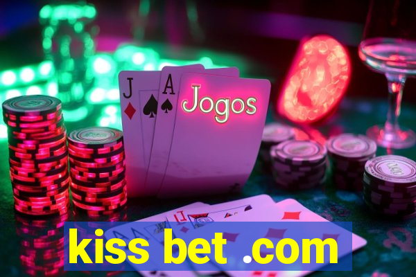 kiss bet .com