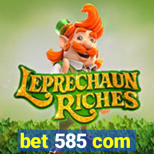 bet 585 com