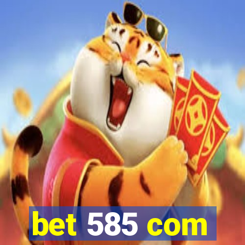 bet 585 com