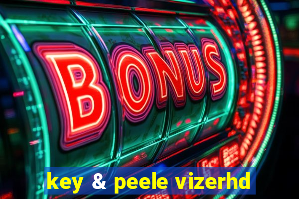 key & peele vizerhd