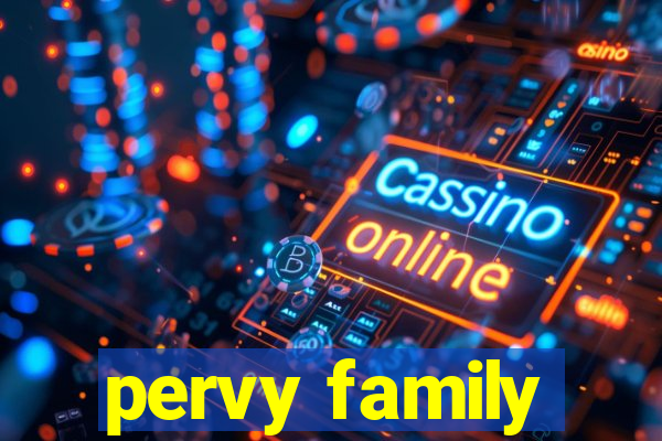 pervy family