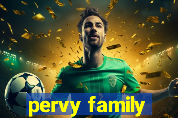 pervy family
