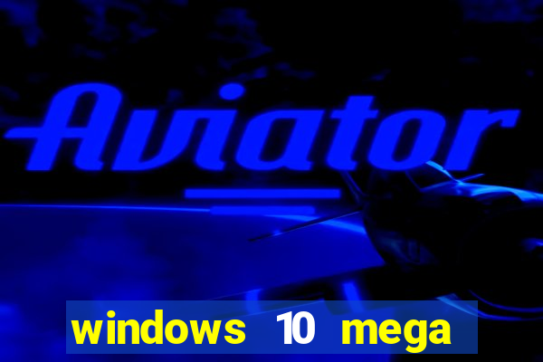 windows 10 mega lite download