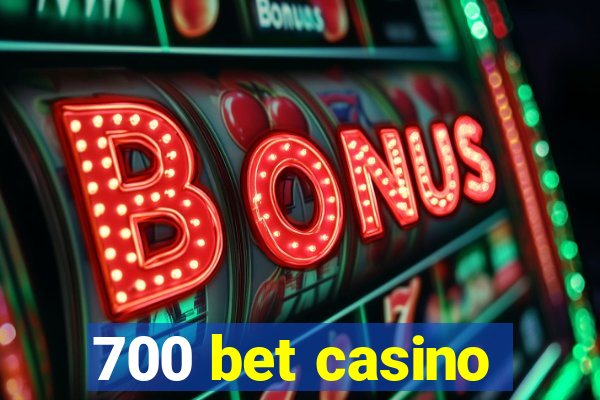700 bet casino