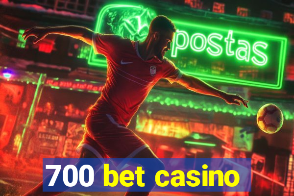 700 bet casino