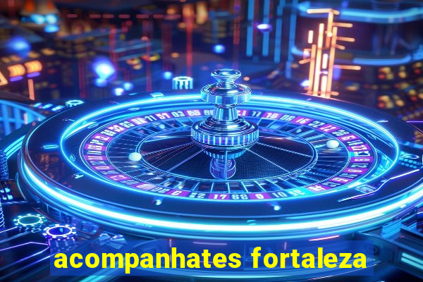 acompanhates fortaleza