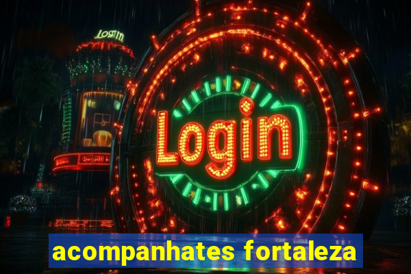 acompanhates fortaleza