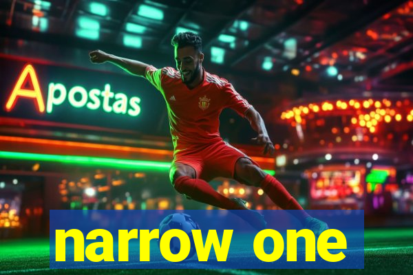 narrow one