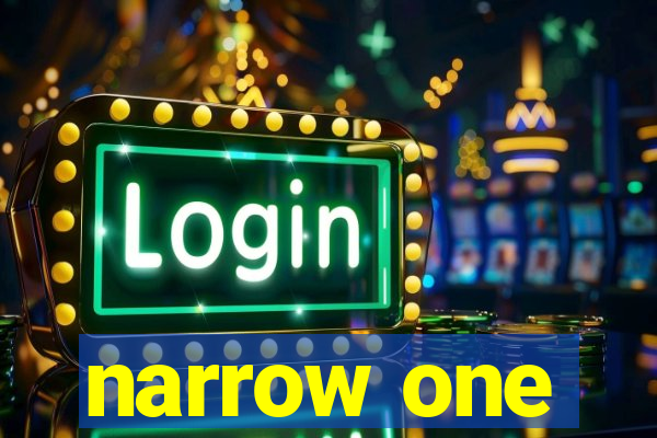 narrow one