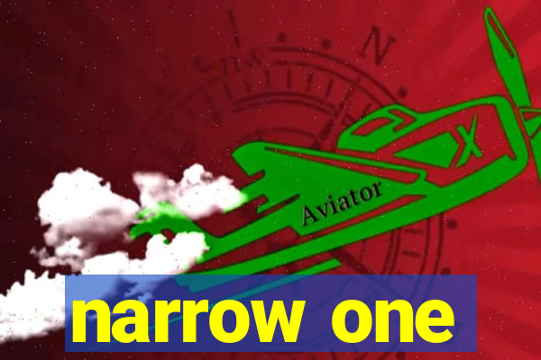 narrow one