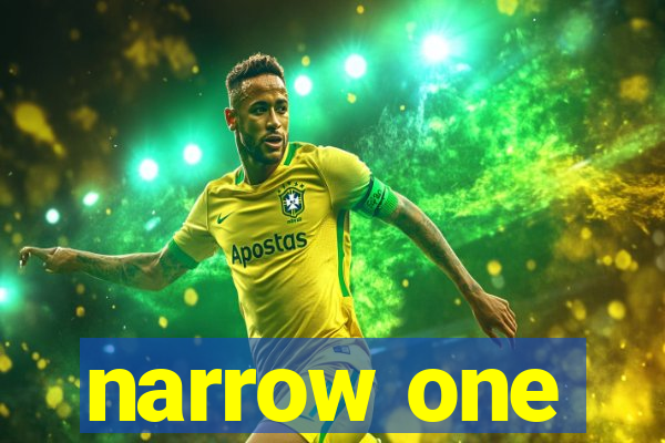 narrow one