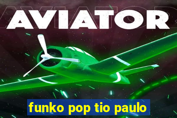 funko pop tio paulo