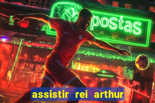 assistir rei arthur 2004 dublado