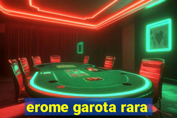 erome garota rara