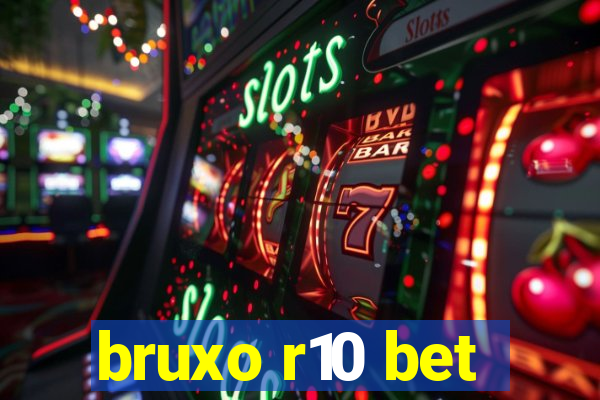 bruxo r10 bet