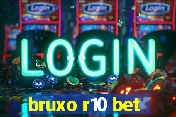 bruxo r10 bet