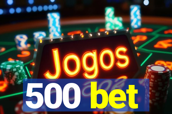 500 bet