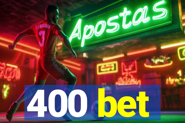 400 bet