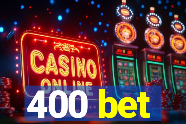 400 bet