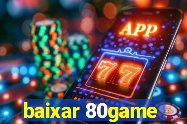 baixar 80game