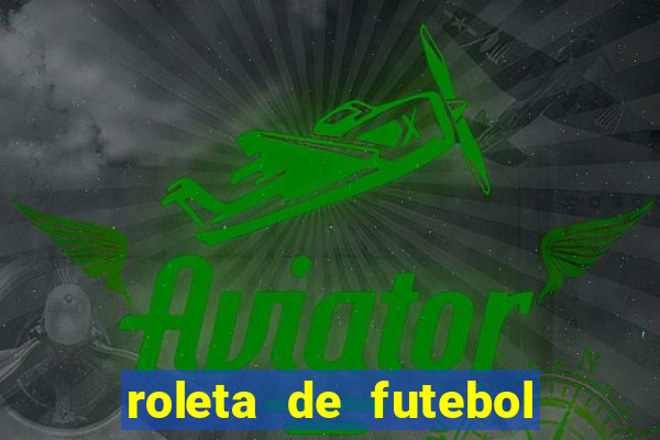 roleta de futebol roleta jogadores de futebol para