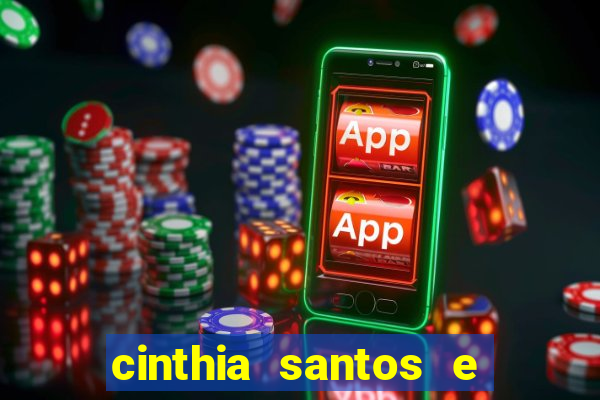 cinthia santos e big mac