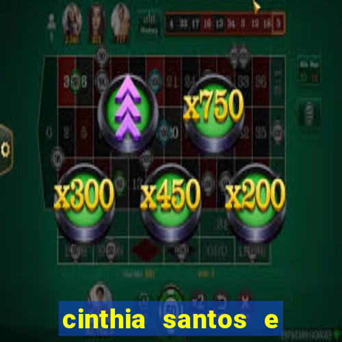 cinthia santos e big mac