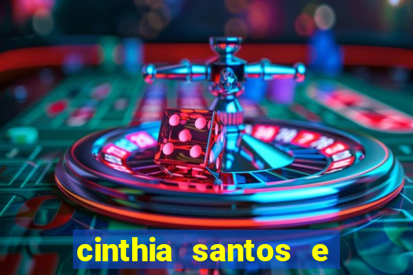 cinthia santos e big mac