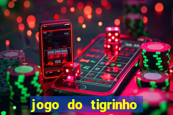 jogo do tigrinho bonus sem deposito