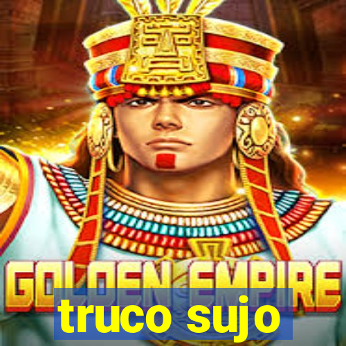 truco sujo