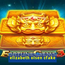 elizabeth olsen cfake
