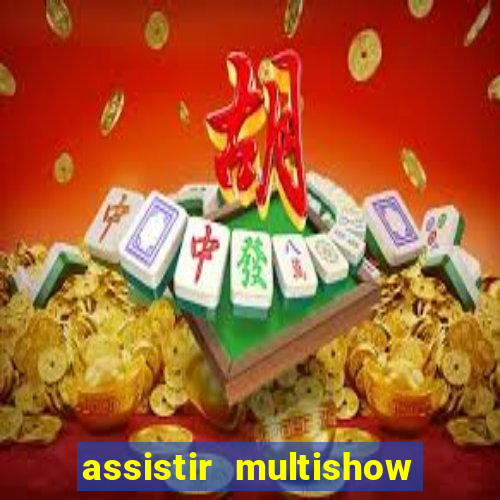 assistir multishow ao vivo online