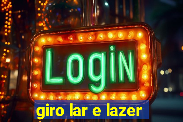 giro lar e lazer