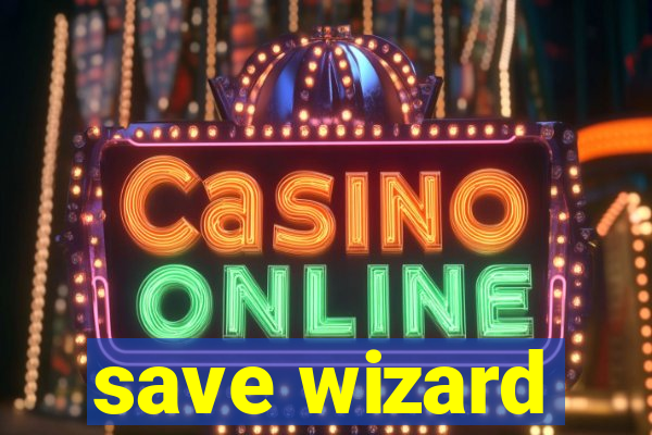 save wizard