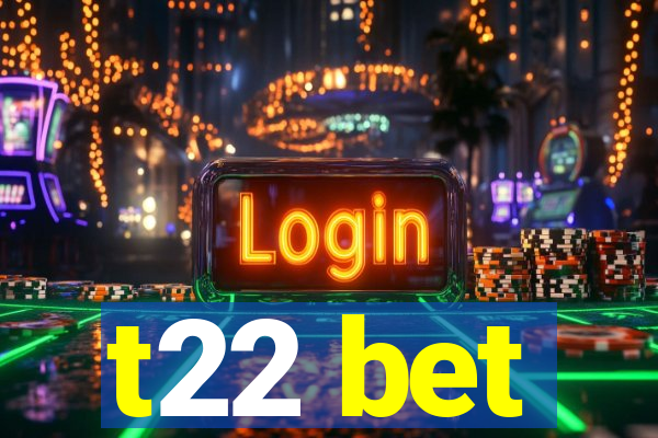 t22 bet
